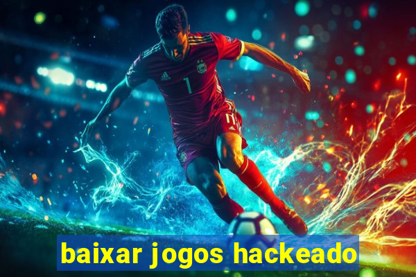 baixar jogos hackeado